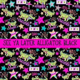See ya later alligator black vinyl sheets 2 color options to choose from