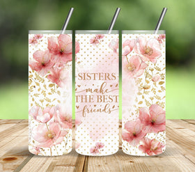 Sisters Make the Best Friends Vinyl tumbler wraps