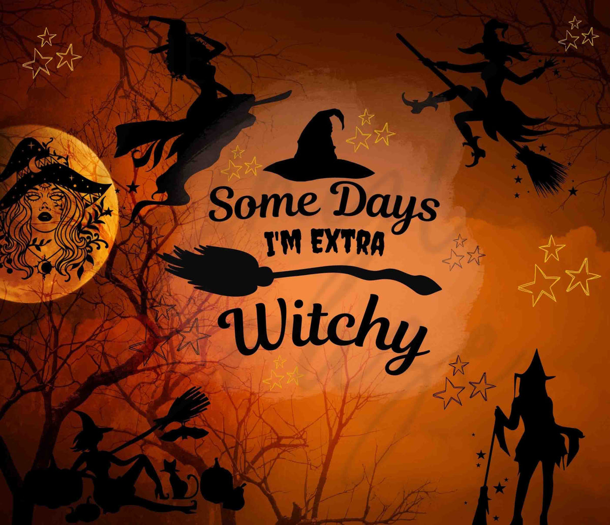 Some Days I'm Extra Witchy 20 or 30 oz Skinny Adhesive Vinyl Wrap