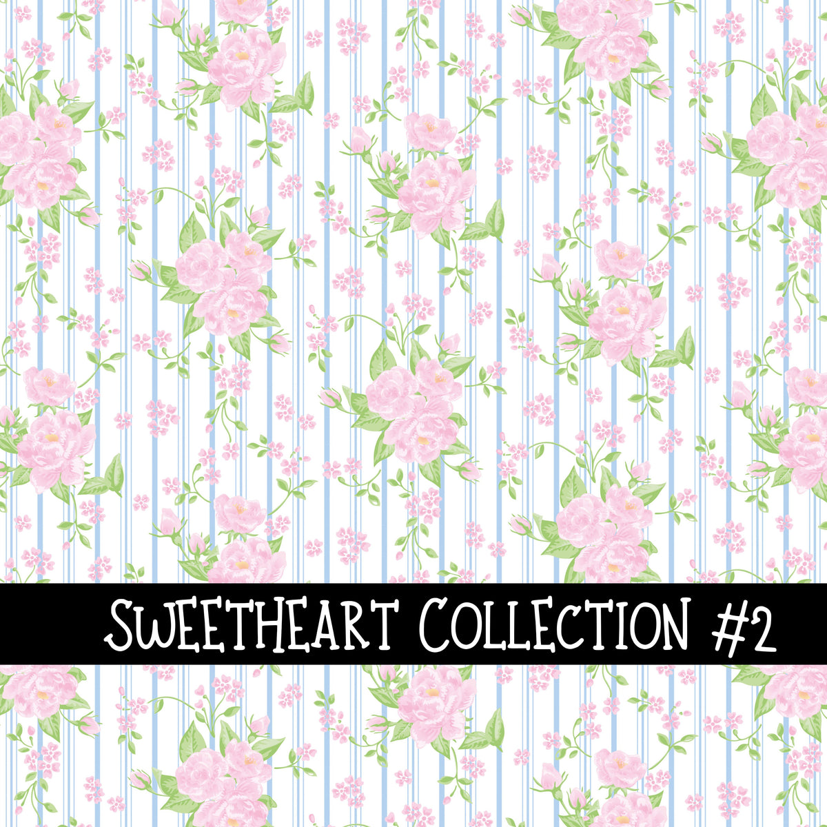 Sweetheart Collection  Collection vinyl sheets 12 Patterns to choose from