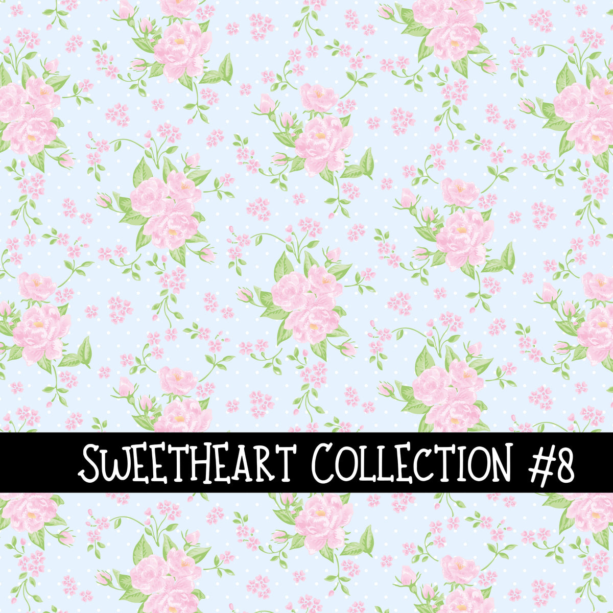 Sweetheart Collection  Collection vinyl sheets 12 Patterns to choose from