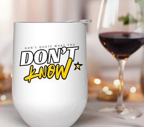 Don't quote what you don't know UV DTF Decals