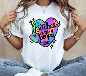 Bitches are people too DTF Transfers