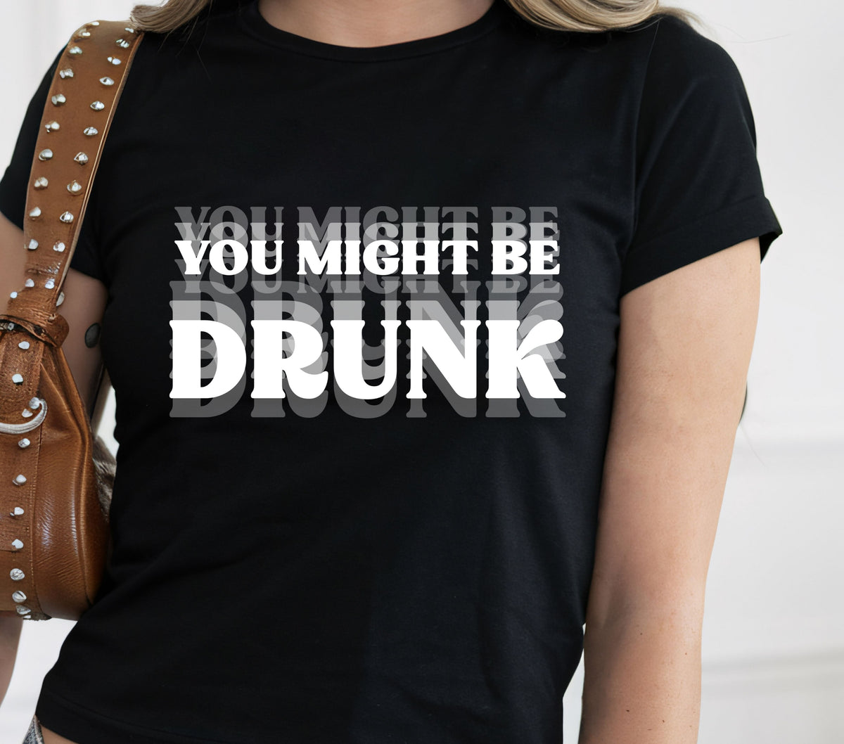 You might be drunk- White DTF Transfers
