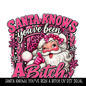 Santa Knows you've been a Bitch UV DTF Decal
