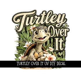 Turtley Over It UV DTF Decal