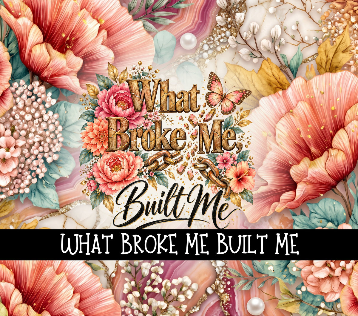 What Broke me built me vinyl tumbler wraps