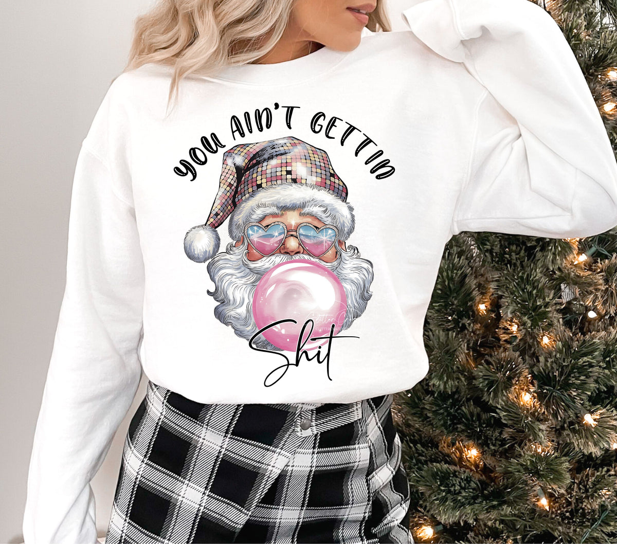 You Ain't Gettin Shit Santa DTF Transfers