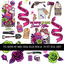 You inspire my inner serial killer neon Decal sheets 4 designs available
