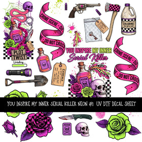 You inspire my inner serial killer neon Decal sheets 4 designs available