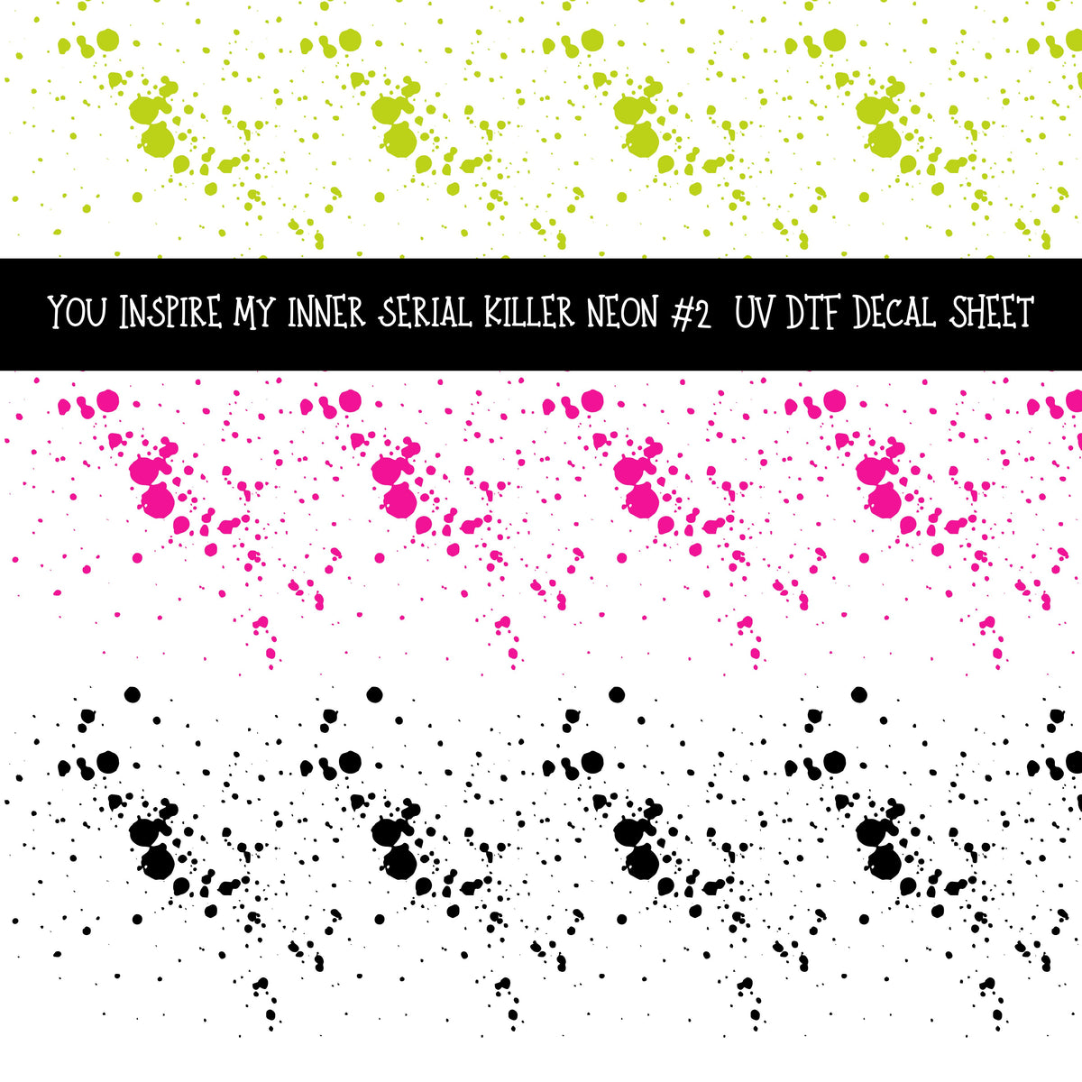 You inspire my inner serial killer neon Decal sheets 4 designs available