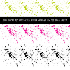 You inspire my inner serial killer neon Decal sheets 4 designs available