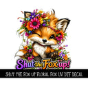 Shut the fox up! Floral Fox UV DTF Decal