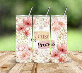 Trust the process Vinyl tumbler wraps