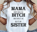 Mama didn't raise no Bitch- Sister- black DTF Transfers